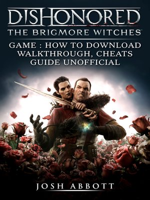 cover image of Dishonored The Brigmore Witches Game: How to Download, Walkthrough, Cheats, Guide Unofficial